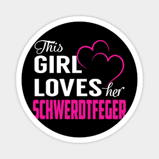 This Girl Loves Her SCHWERDTFEGER Magnet